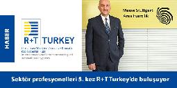 Sektör profesyonelleri 5. kez R+T Turkeyde buluşuyor